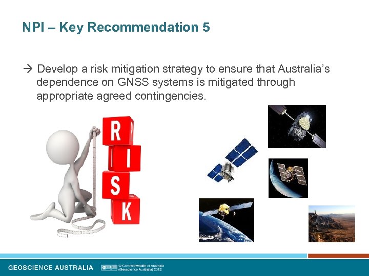 NPI – Key Recommendation 5 Develop a risk mitigation strategy to ensure that Australia’s