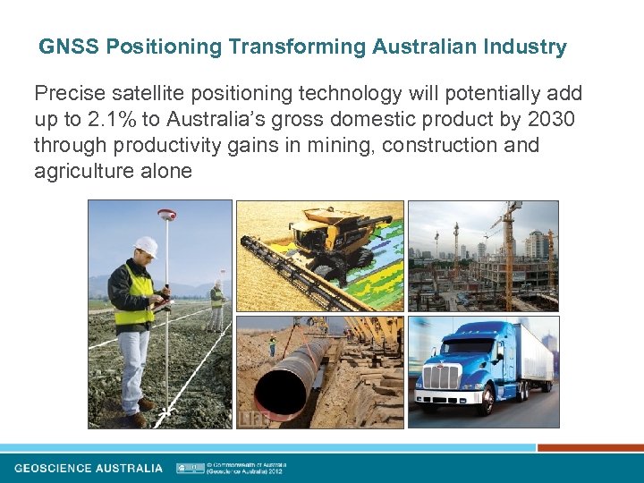 GNSS Positioning Transforming Australian Industry Precise satellite positioning technology will potentially add up to