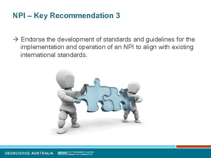 NPI – Key Recommendation 3 Endorse the development of standards and guidelines for the