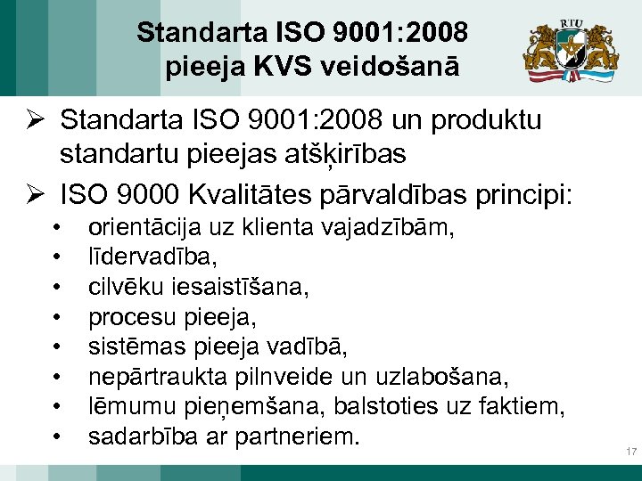 Standarta ISO 9001: 2008 pieeja KVS veidošanā Ø Standarta ISO 9001: 2008 un produktu