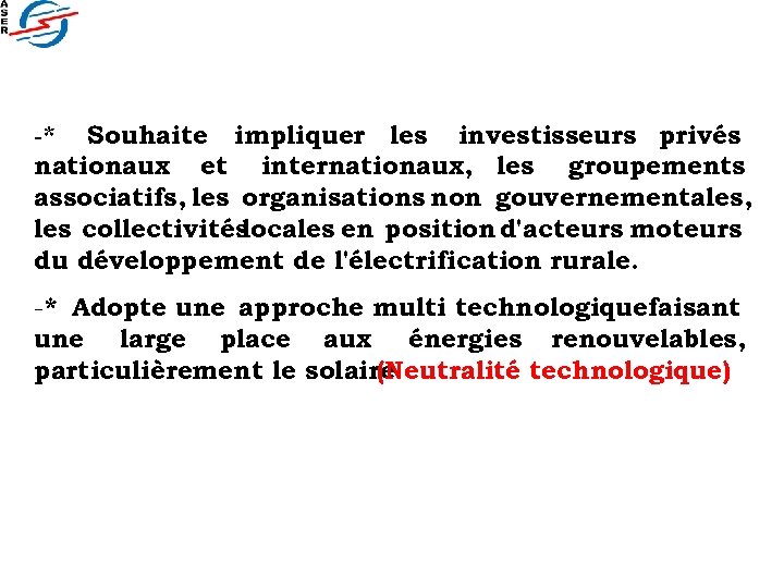 -* Souhaite impliquer les investisseurs privés nationaux et internationaux, les groupements associatifs, les organisations