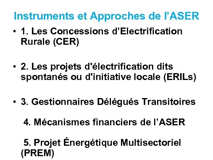 Instruments et Approches de l’ASER • 1. Les Concessions d’Electrification Rurale (CER) • 2.