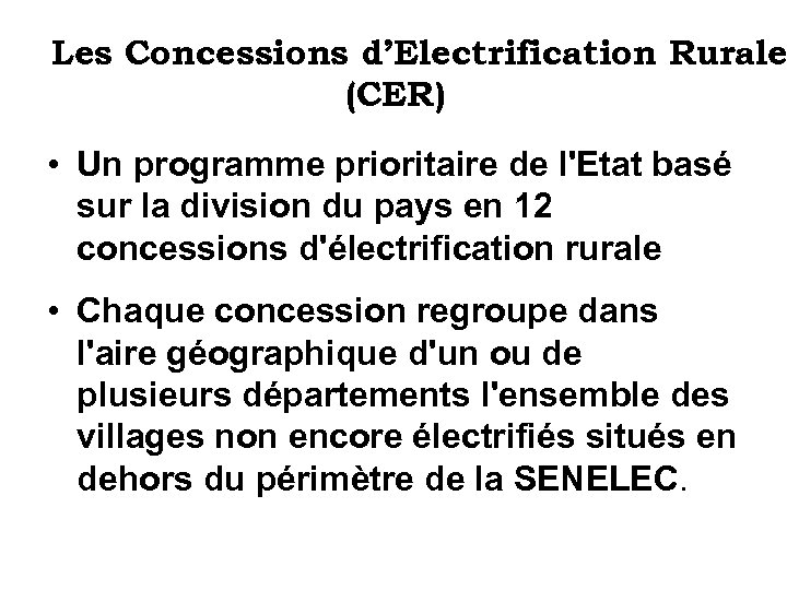 Les Concessions d’Electrification Rurale (CER) • Un programme prioritaire de l'Etat basé sur la