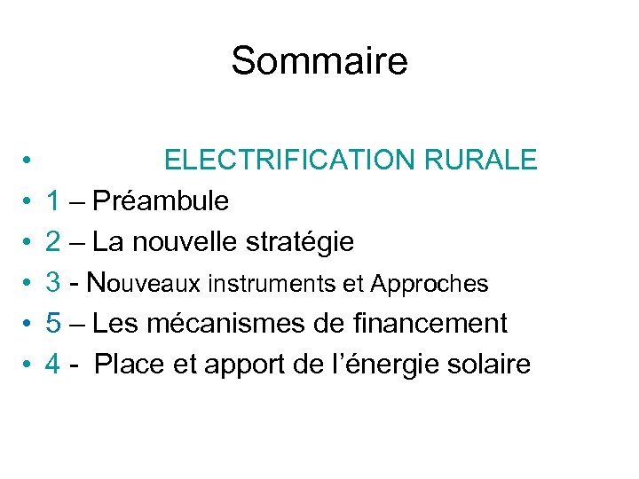 Sommaire • • • ELECTRIFICATION RURALE 1 – Préambule 2 – La nouvelle stratégie