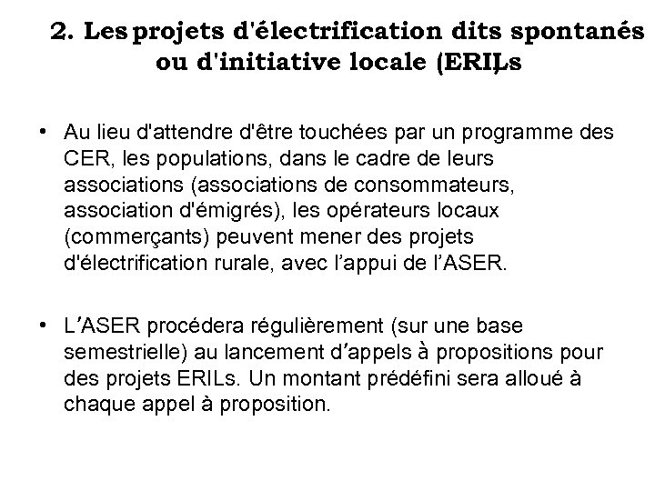 2. Les projets d'électrification dits spontanés ou d'initiative locale (ERILs ) • Au lieu