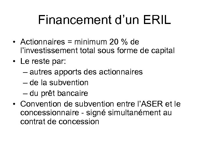 Financement d’un ERIL • Actionnaires = minimum 20 % de l’investissement total sous forme