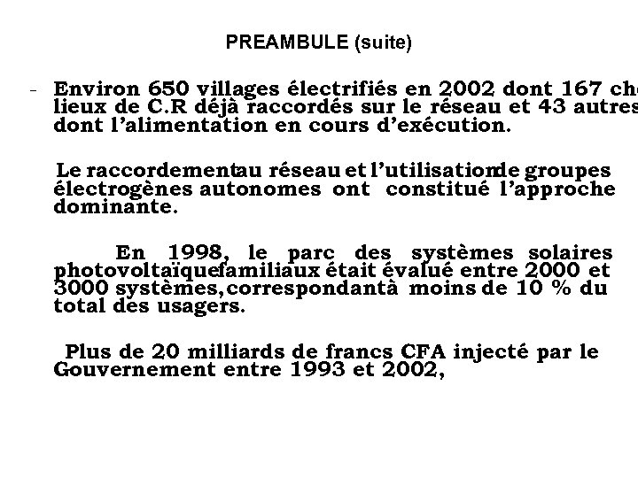 PREAMBULE (suite) - Environ 650 villages électrifiés en 2002 dont 167 che lieux de