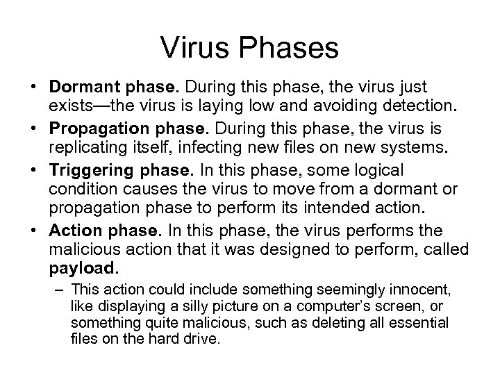 Virus Phases • Dormant phase. During this phase, the virus just exists—the virus is