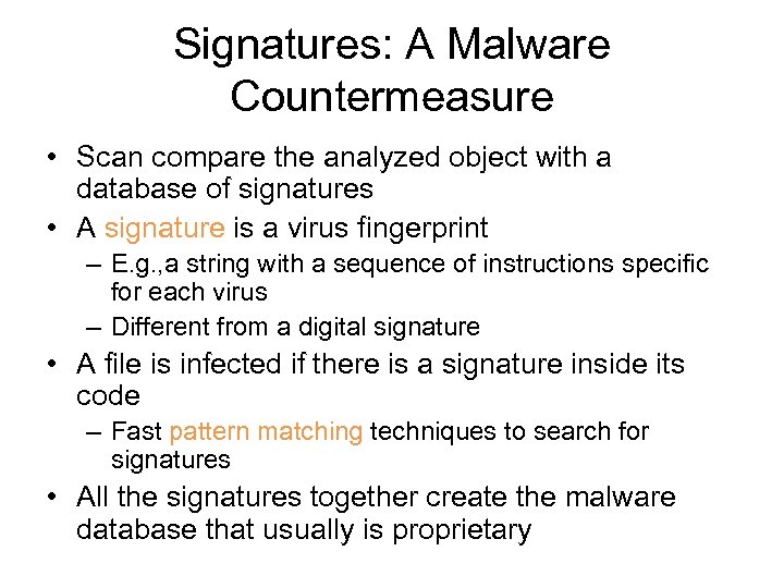 Signatures: A Malware Countermeasure • Scan compare the analyzed object with a database of