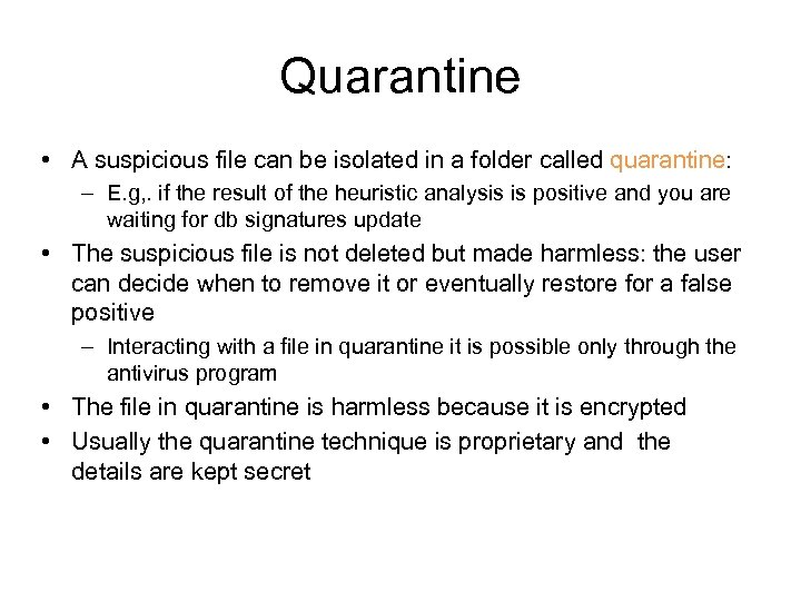 Quarantine • A suspicious file can be isolated in a folder called quarantine: –