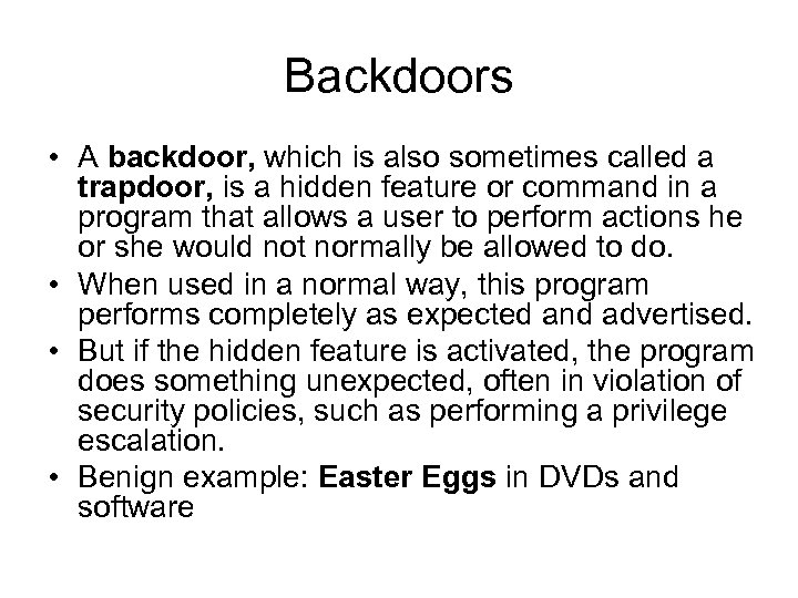 Backdoors • A backdoor, which is also sometimes called a trapdoor, is a hidden