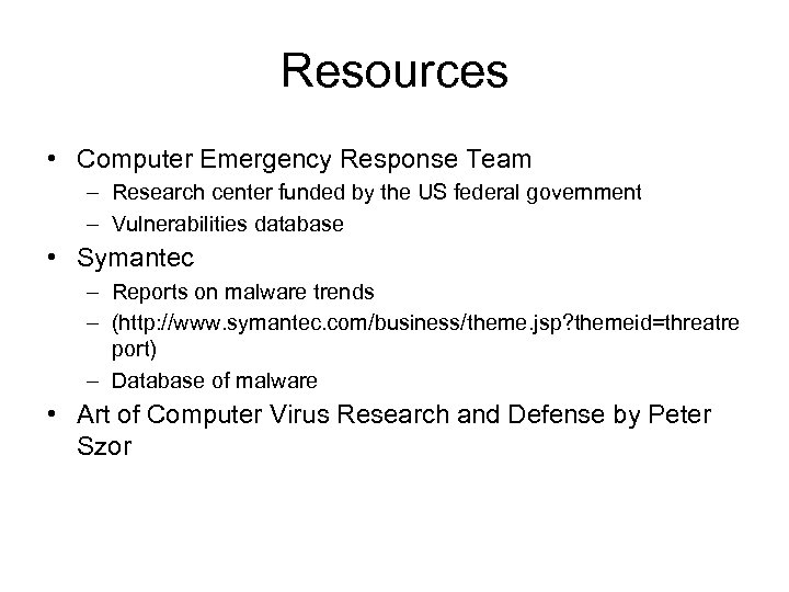 Resources • Computer Emergency Response Team – Research center funded by the US federal