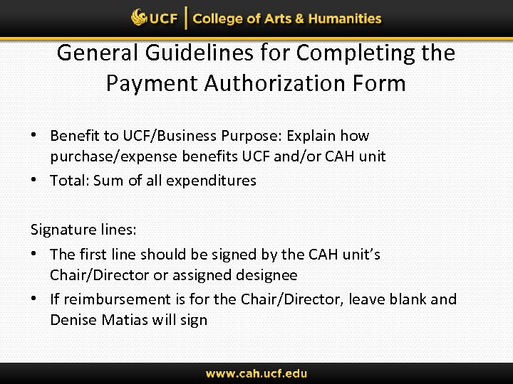 General Guidelines for Completing the Payment Authorization Form • Benefit to UCF/Business Purpose: Explain