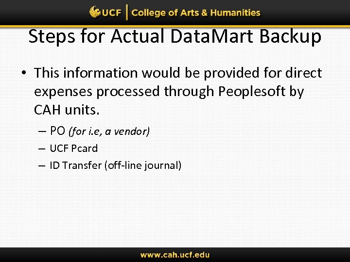 Steps for Actual Data. Mart Backup • This information would be provided for direct