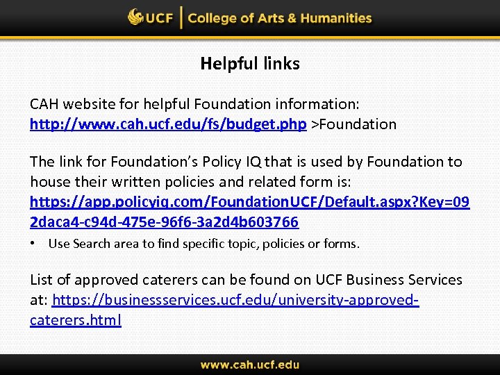 Helpful links CAH website for helpful Foundation information: http: //www. cah. ucf. edu/fs/budget. php