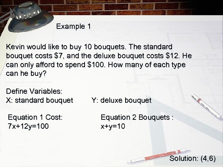 Example 1 Kevin would like to buy 10 bouquets. The standard bouquet costs $7,