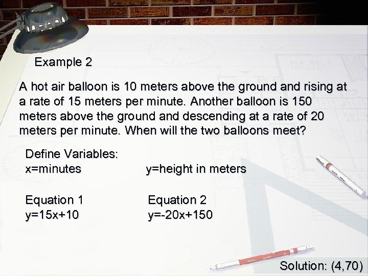 Example 2 A hot air balloon is 10 meters above the ground and rising