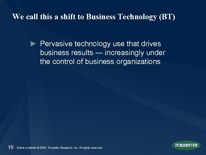 We call this a shift to Business Technology (BT) ► Pervasive technology use that