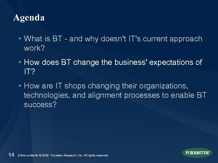 Agenda • What is BT - and why doesn't IT's current approach work? •