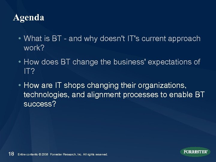 Agenda • What is BT - and why doesn't IT's current approach work? •