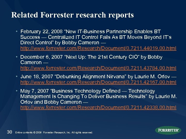 Related Forrester research reports • February 22, 2008 “New IT-Business Partnership Enables BT Success