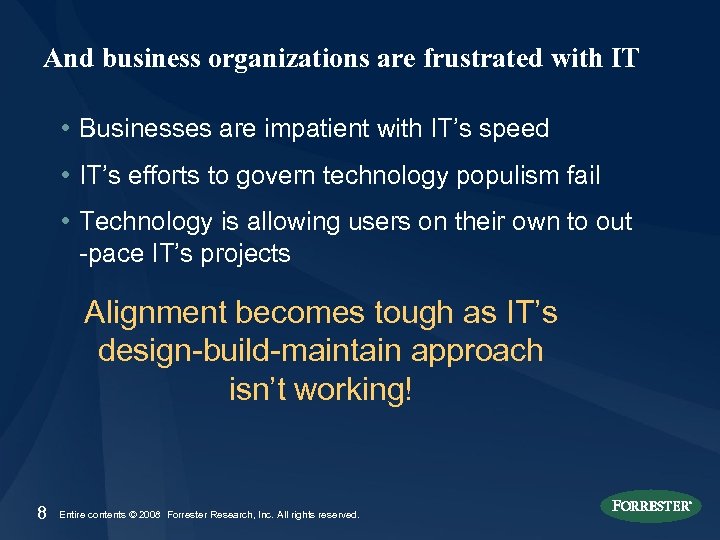 And business organizations are frustrated with IT • Businesses are impatient with IT’s speed