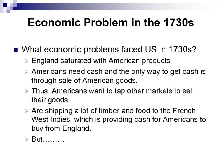 Economic Problem in the 1730 s n What economic problems faced US in 1730