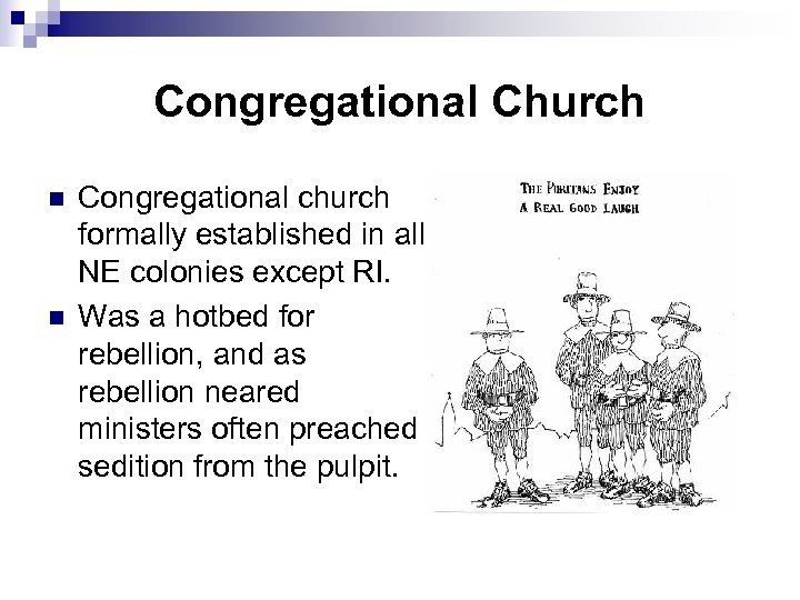 Congregational Church n n Congregational church formally established in all NE colonies except RI.