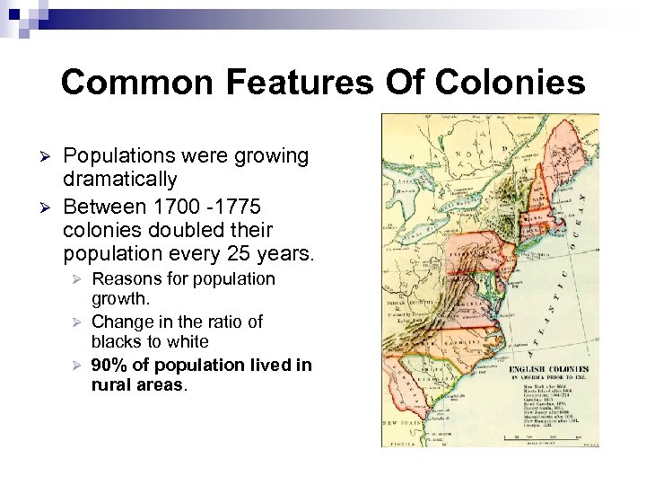 Common Features Of Colonies Ø Ø Populations were growing dramatically Between 1700 -1775 colonies