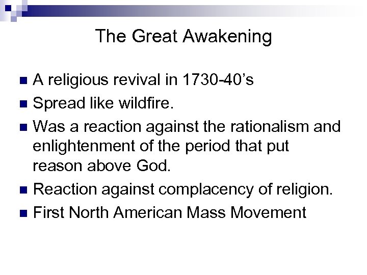The Great Awakening A religious revival in 1730 -40’s n Spread like wildfire. n