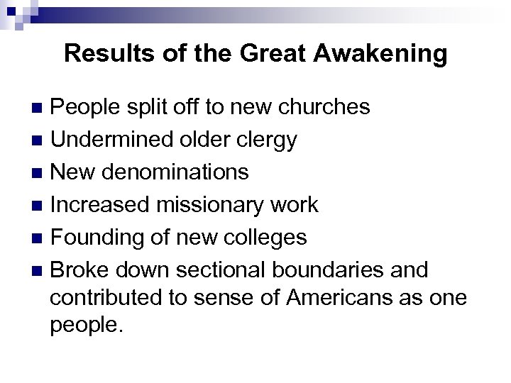 Results of the Great Awakening People split off to new churches n Undermined older
