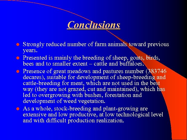 Conclusions Strongly reduced number of farm animals toward previous years. l Presented is mainly