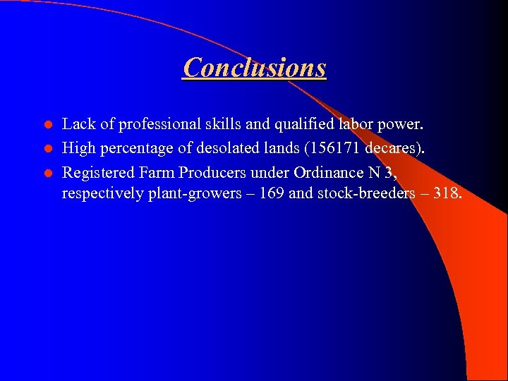 Conclusions Lack of professional skills and qualified labor power. l High percentage of desolated