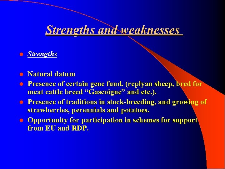 Strengths and weaknesses l Strengths Natural datum l Presence of certain gene fund. (replyan