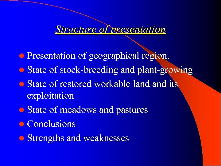 Structure of presentation l Presentation of geographical region. l State of stock-breeding and plant-growing