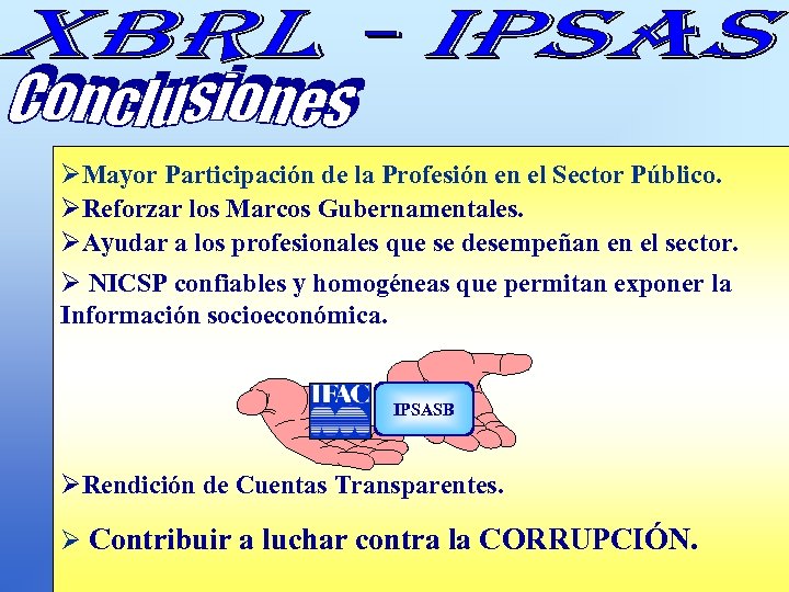 ØMayor Participación de la Profesión en el Sector Público. ØReforzar los Marcos Gubernamentales. ØAyudar