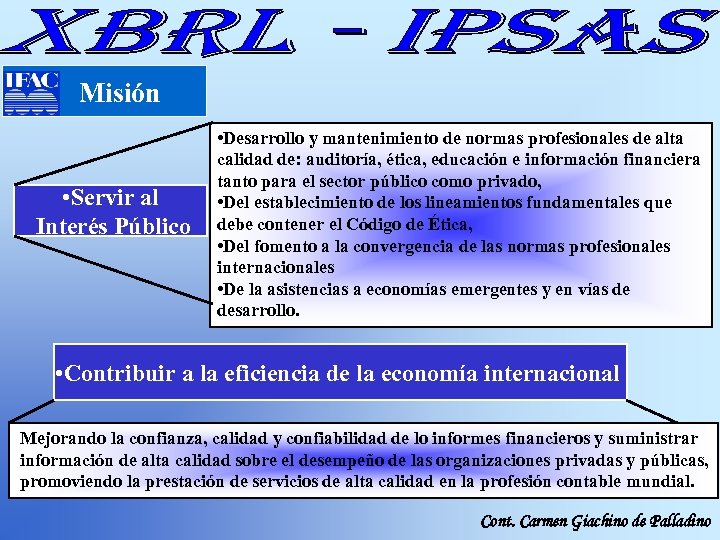 Misión • Servir al Interés Público • Desarrollo y mantenimiento de normas profesionales de