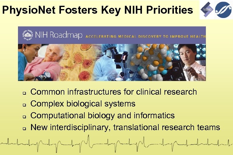 Physio. Net Fosters Key NIH Priorities Common infrastructures for clinical research Complex biological systems