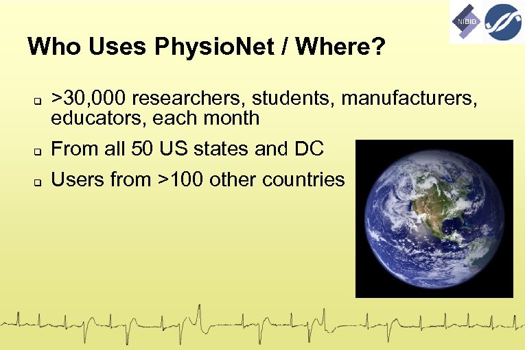 Who Uses Physio. Net / Where? >30, 000 researchers, students, manufacturers, educators, each month