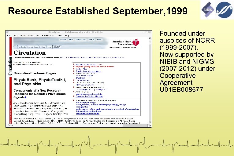 Resource Established September, 1999 Founded under auspices of NCRR (1999 -2007). Now supported by