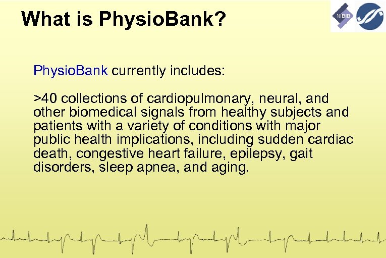 What is Physio. Bank? Physio. Bank currently includes: >40 collections of cardiopulmonary, neural, and