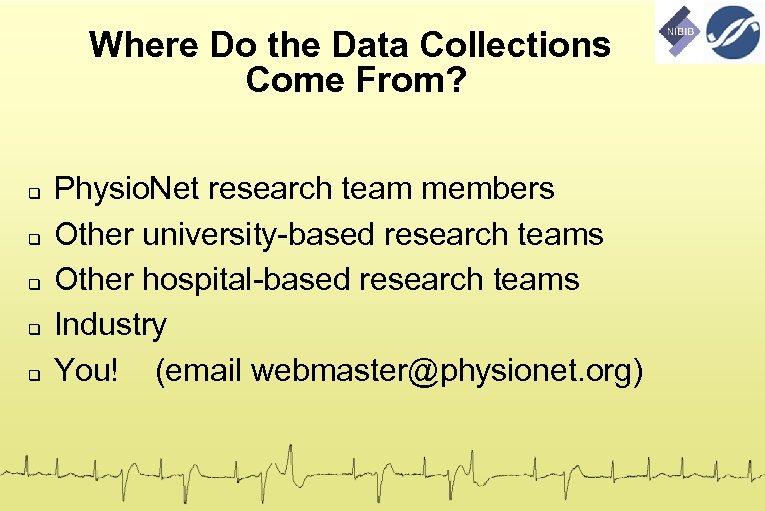 Where Do the Data Collections Come From? Physio. Net research team members Other university-based