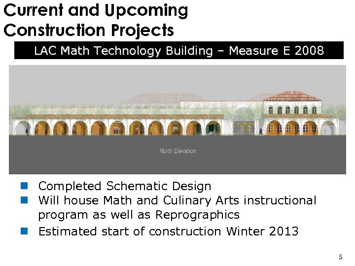 Current and Upcoming Construction Projects LAC Math Technology Building – Measure E 2008 n