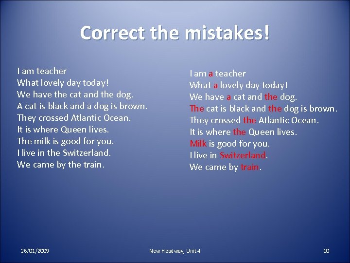 Correct the mistakes! I am teacher What lovely day today! We have the cat