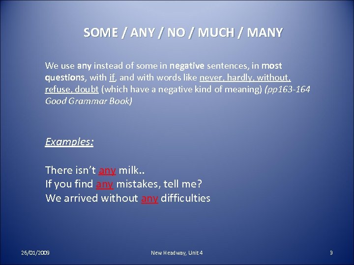 SOME / ANY / NO / MUCH / MANY We use any instead of