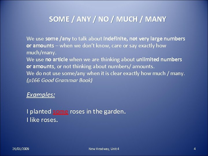 SOME / ANY / NO / MUCH / MANY We use some /any to