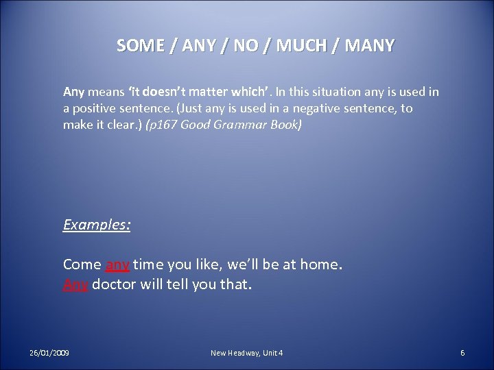 SOME / ANY / NO / MUCH / MANY Any means ‘it doesn’t matter