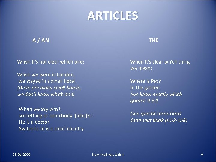 ARTICLES A / AN THE When it’s not clear which one: When it’s clear