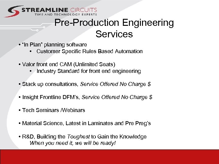 Pre-Production Engineering Services • “In Plan” planning software • Customer Specific Rules Based Automation