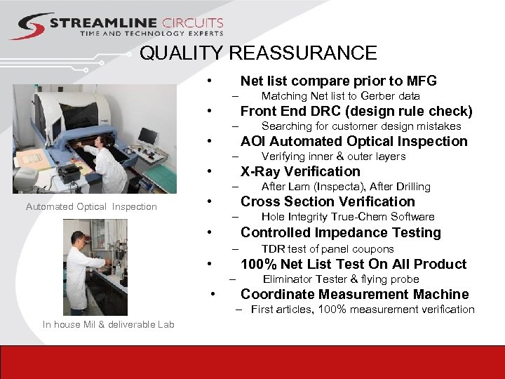 QUALITY REASSURANCE • Net list compare prior to MFG – • Front End DRC